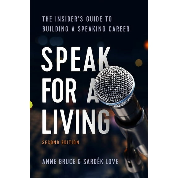 Speak for a Living, 2nd Edition: The Insider's Guide to Building a Speaking Career, (Paperback)