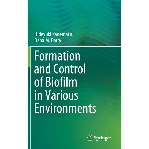 Formation and Control of Biofilm in Various Environments, (Hardcover)