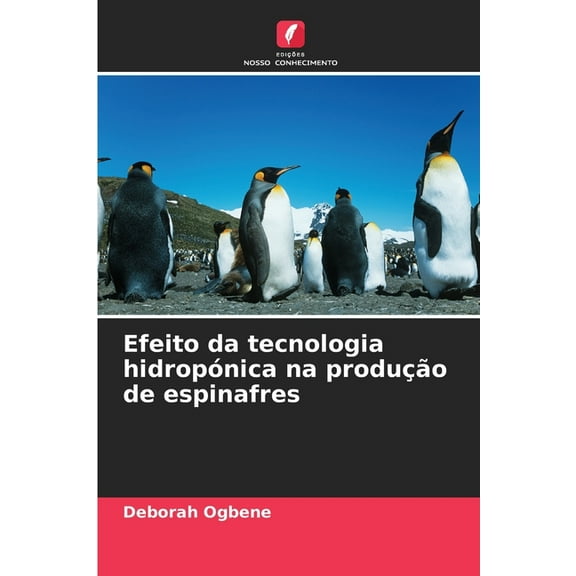 Efeito da tecnologia hidropÃ³nica na produÃ§Ã£o de espinafres, (Paperback)
