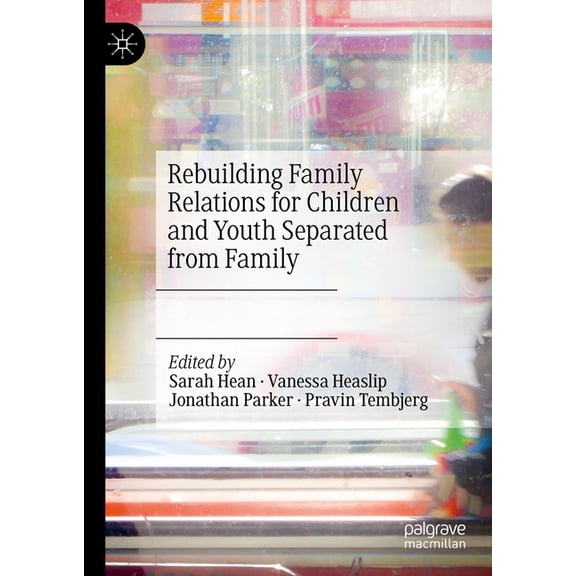 Rebuilding Family Relations for Children and Youth Separated from Family, (Hardcover)