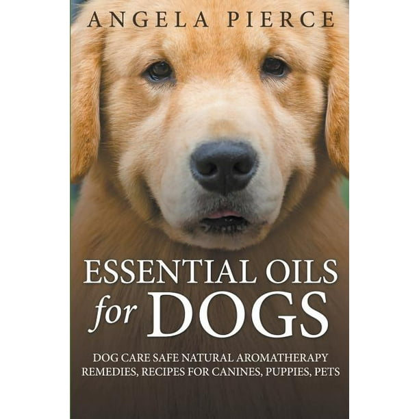 Essential Oils for Dogs Dog Care Safe Natural Aromatherapy Remedies