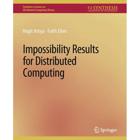 Synthesis Lectures on Distributed Comput Impossibility Results for Distributed Computing, (Paperback)