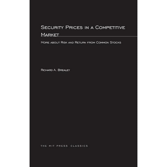 Mit Press Security Prices in a Competitive Market: More about Risk and Return from Common Stocks, (Paperback)