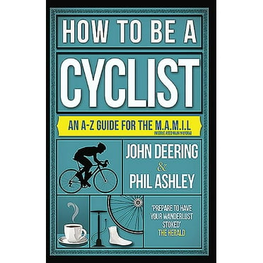 How to Be a Cyclist: An A-Z of Life on Two Wheels (Paperback)