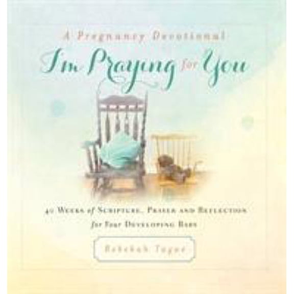 Pre-Owned A Pregnancy Devotional- I'm Praying for You: 40 Weeks of Scripture, Prayer and Reflection for Your Developing Baby (Hardcover) 0692052836 9780692052839