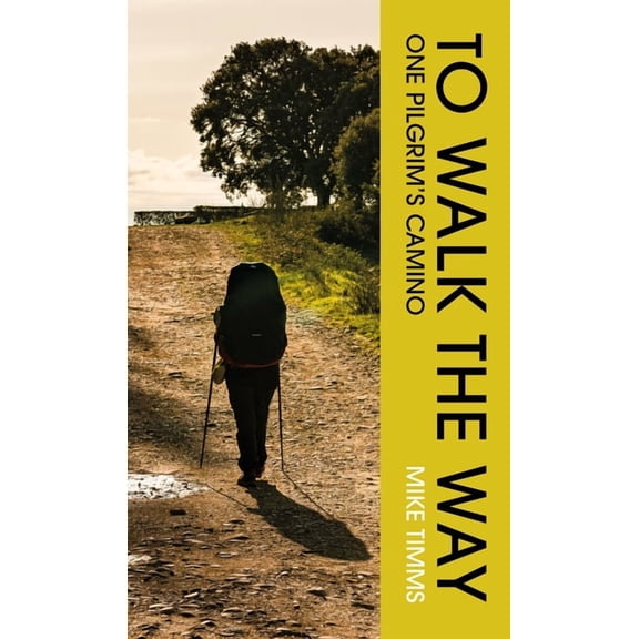 To Walk the Way: One Pilgrim's Camino, (Paperback)