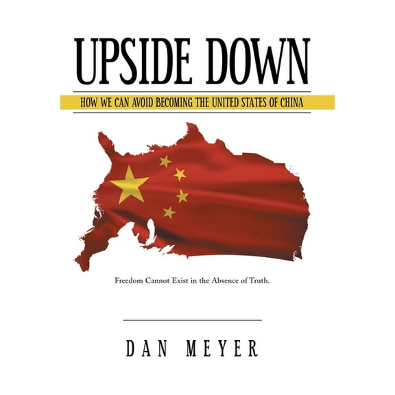 Upside Down: How We Can Avoid Becoming the United States of China (Hardcover)