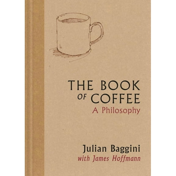 The Book of Coffee: A Philosophy, (Hardcover)