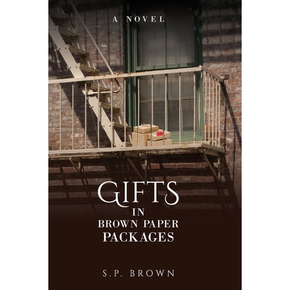 Gifts in Brown Paper Packages (Paperback) by S P Brown