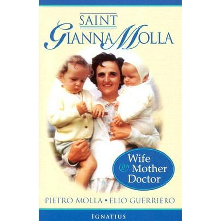 Saint Gianna Molla : Wife, Mother, Doctor