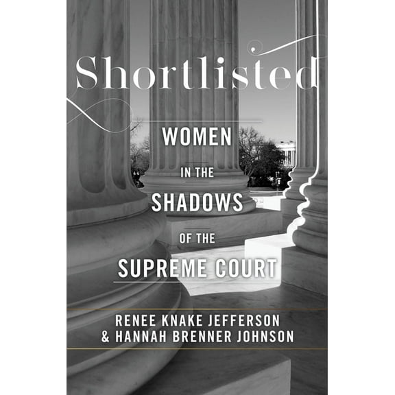 Shortlisted: Women in the Shadows of the Supreme Court, (Paperback)