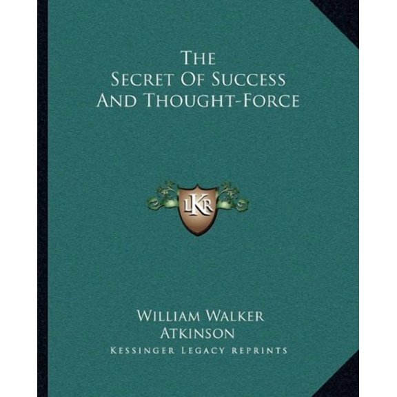 The Secret Of Success And Thought-Force (Paperback)