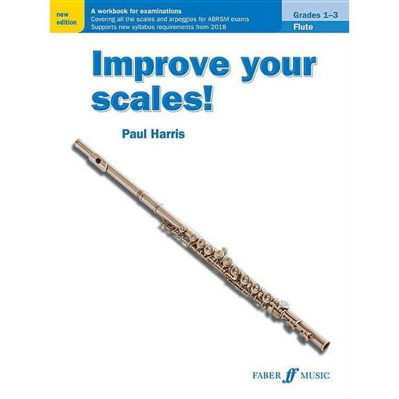 Faber Edition: Improve Your Scales! Improve Your Scales! Flute, Grades 1-3: A Workbook for Examinations, (Paperback)
