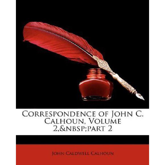 Correspondence of John C. Calhoun, Volume 2, Part 2