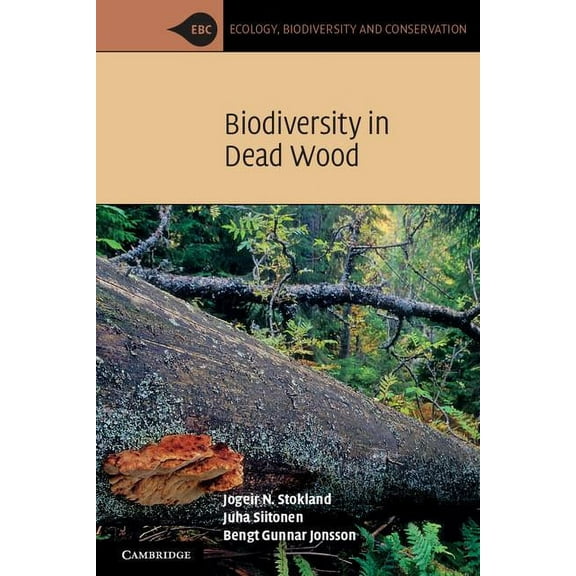 Ecology, Biodiversity and Conservation Biodiversity in Dead Wood, (Paperback)