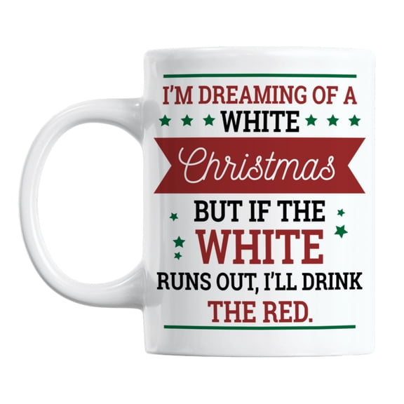 Funny I'm Dreaming of a White Christmas Ceramic Coffee & Tea Mug (11oz)