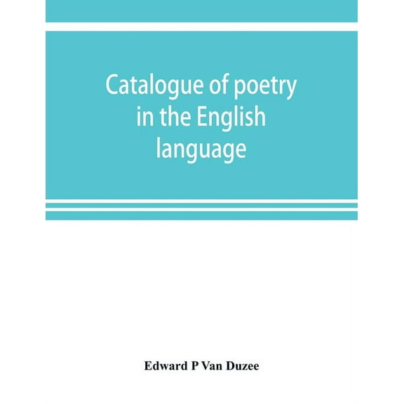 Catalogue of poetry in the English language, in the Grosvenor Library, Buffalo, N.Y, (Paperback)