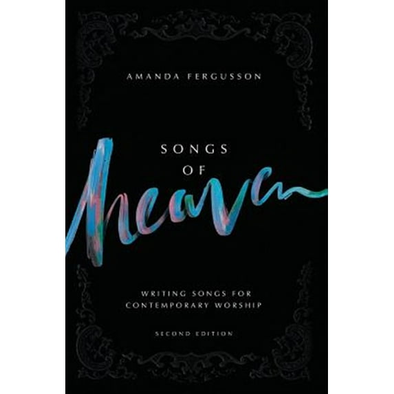 Pre-Owned Songs Of Heaven: Writing Songs For Contemporary Worship (Paperback) 1922076627 9781922076625