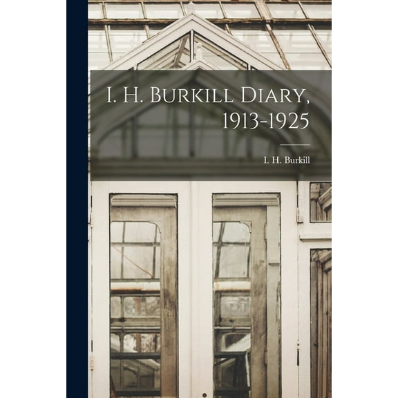 I. H. Burkill Diary, 1913-1925, (Paperback)