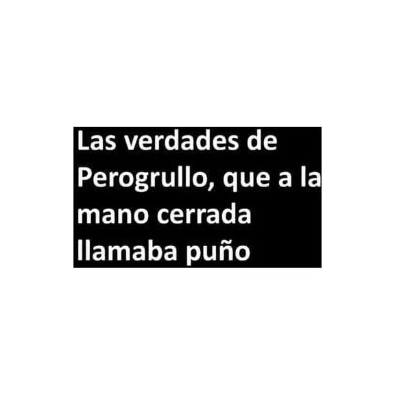 Las verdades de Perogrullo, que a la mano cerrada llamaba puño : Mujeres / Hombres / Jefe / Compañeros de trabajo / Colegas / Estudiantes / Amigos .: Cuaderno forrado / Regalo diario (Paperback)