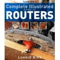 thumbnail image 1 of Pre-Owned Taunton's Complete Illustrated Guide to Routers: Expert Advice from Start to Finish (Paperback) 1561587664 9781561587667, 1 of 1