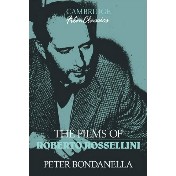 Cambridge Film Classics The Films of Roberto Rossellini, (Hardcover)