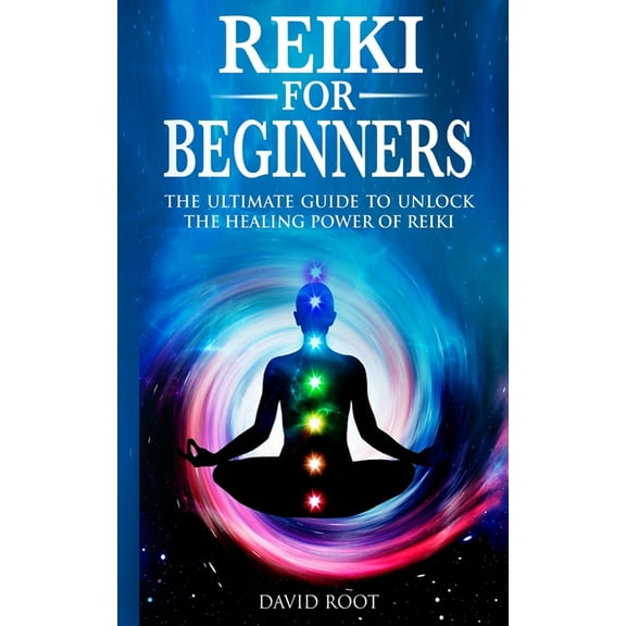 Reiki for Beginners: The Ultimate Guide to Unlock the Healing Power of Reiki