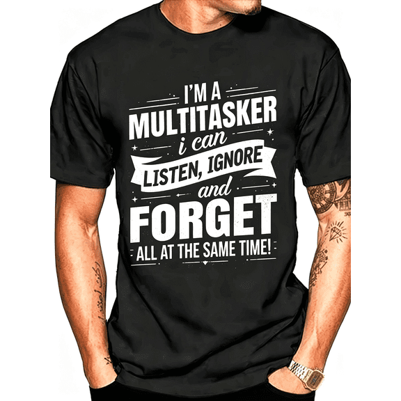 “I’m A Multitasker I Can Listen, Ignore & Forget” Sarcastic Graphic T-Shirt – Funny Casual Humor Tee for Men, Soft Crewneck Short Sleeve