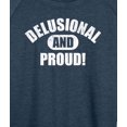 thumbnail image 3 of Instant Message - Delusional And Proud - Women's French Terry Pullover Long Sleeve Shirt, 3 of 6