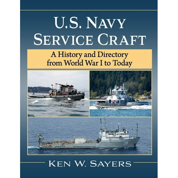 U.S. Navy Service Craft: A History and Directory from World War I to Today, (Paperback)