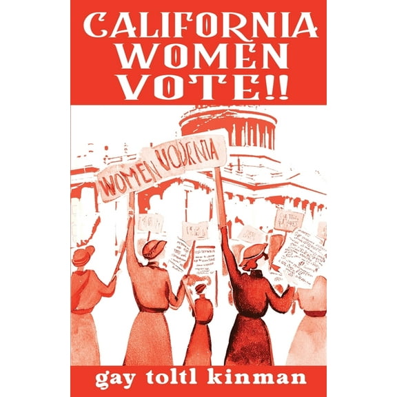 California Women Vote!! A Fight That Never Should Have Been Necessary, (Paperback)