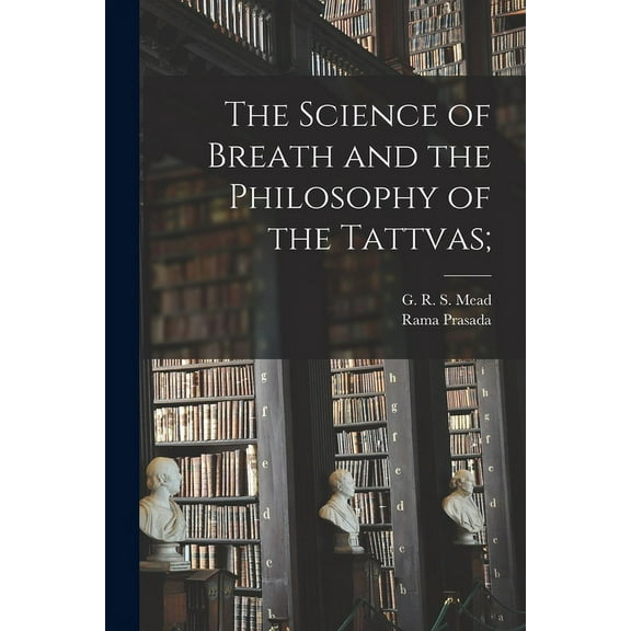 The Science of Breath and the Philosophy of the Tattvas; (Paperback)