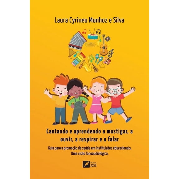 Cantando e aprendendo a mastigar, a ouvir, a respirar e a falar: Guia para a promoÃ§Ã£o da saÃºde em instituiÃ§Ãµes educacion, (Paperback)