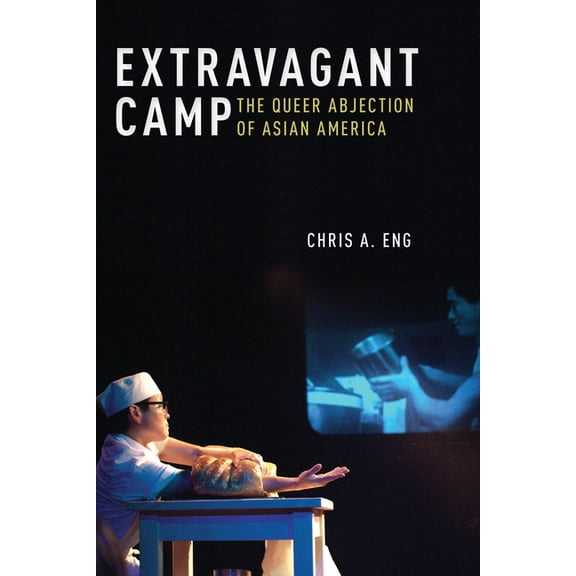 Sexual Cultures Extravagant Camp: The Queer Abjection of Asian America, Book 64, (Paperback)