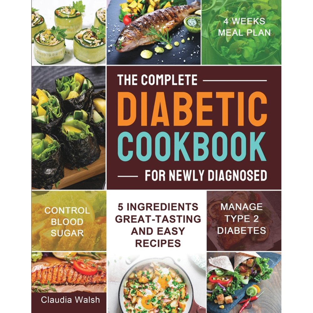 The Complete Diabetic Cookbook for Newly Diagnosed 5 Ingredients