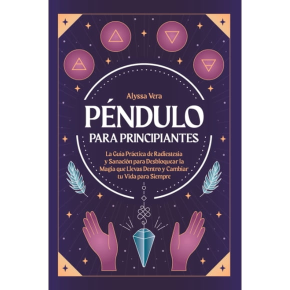 Péndulo para principiantes: guía práctica de radiestesia y sanación