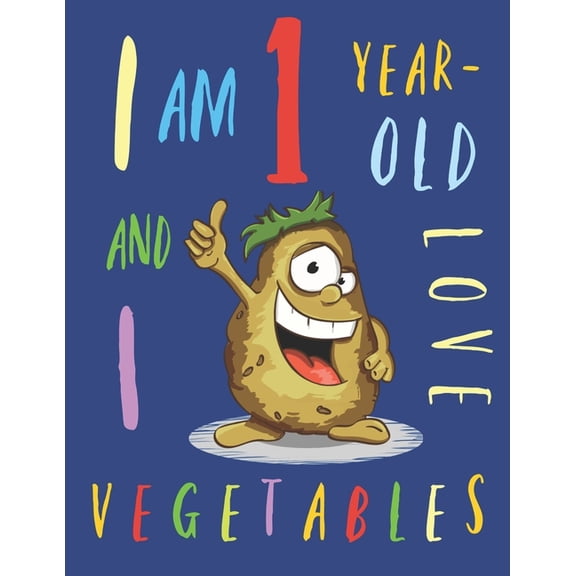 I Am 1 Year-Old and I Love Vegetables : The Colouring Book That Encourages One-Year-Old Kids to Enjoy Vegetables (Paperback)