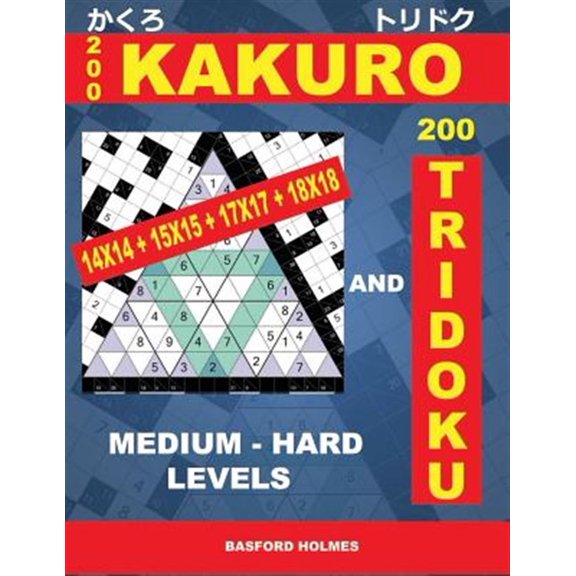 Pre-Owned Kakuro and Tridoku Classic Sudoku 200 KaKuro 14x14 + 15x15 + 17x17 + 18x18 and 200 Tridoku medium - hard levels.: Puzzles of medium and heavy difficulty S, Book 7, (Paperback)