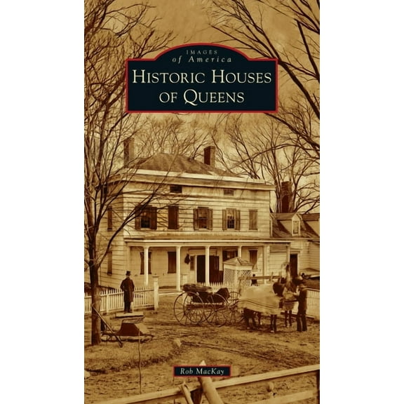 Images of America: Historic Houses of Queens (Hardcover)