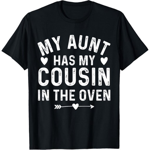 My Aunt Has My Cousin in The Oven Cousin Big Cousin T-Shirt