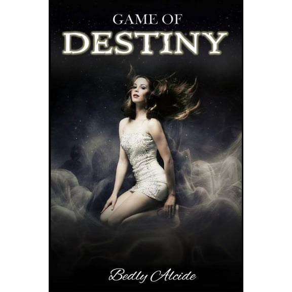 Game of Destiny (Paperback) by Bedly Alcide