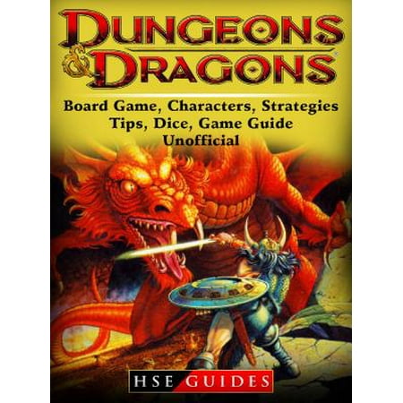 Dungeons and Dragons Board Game, Characters, Strategies, Tips, Dice, Game Guide Unofficial -