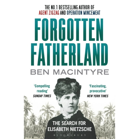 Forgotten Fatherland: The search for Elisabeth Nietzsche (Paperback)