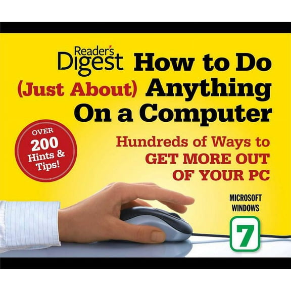 How to Do Just About Anything on a Computer: Microsoft Windows 7 : Hundreds of Ways to Get More Out of Your PC (Paperback)