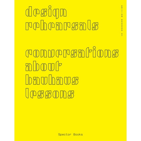 Design Rehearsals: Conversations about Bauhaus Lessons, (Paperback)
