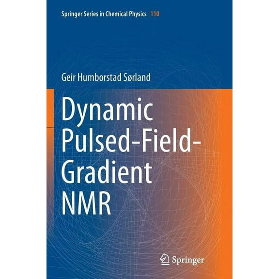 Springer Chemical Physics Dynamic Pulsed-Field-Gradient NMR, Book 110, (Paperback)