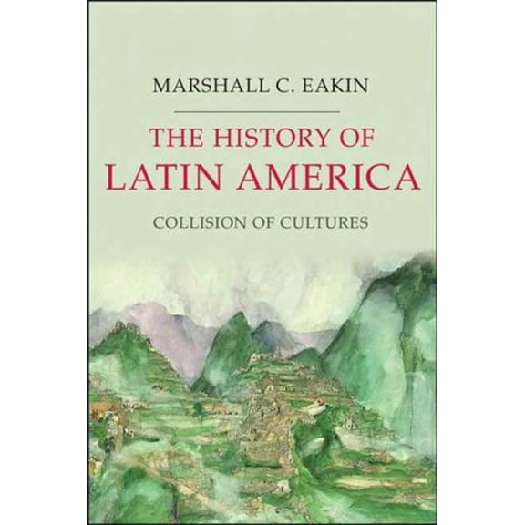 Pre-Owned The History of Latin America: Collision of Cultures (Paperback) 1403980810 9781403980816