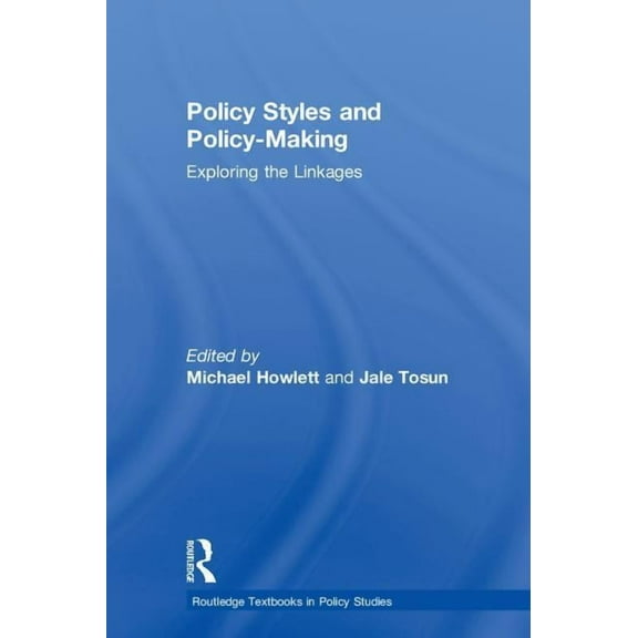 Routledge Textbooks in Policy Studies Policy Styles and Policy-Making: Exploring the Linkages, (Hardcover)