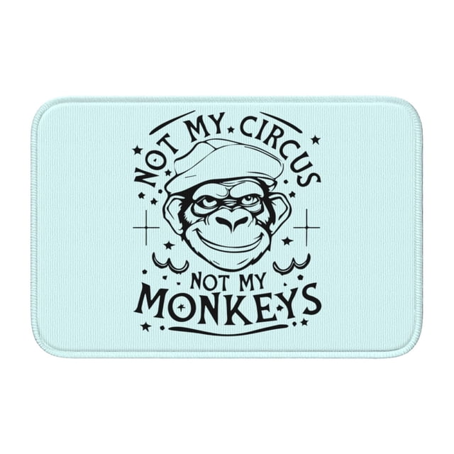 Alfombra de baño antideslizante súper suave Not My Circus Not My Monkeys para baño, cocina, dormitorio, hogar, alfombra de piso, 15,75 x 23,62 pulgadas