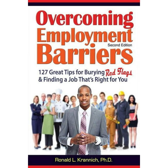 Overcoming Employment Barriers : 127 Great Tips for Burying Red Flags and Finding a Job That's Right For You (Edition 2) (Paperback)